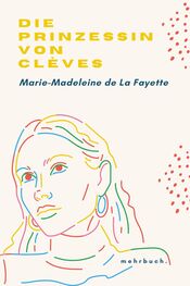 Marie-Madeleine de La Fayette: Die Prinzessin von Clèves