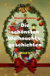 Charles Dickens: Die schönsten Weihnachtsgeschichten II