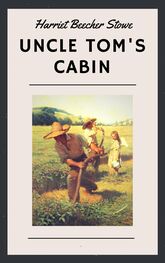 Harriet Stowe: Harriet Beecher Stowe: Uncle Tom's Cabin (English Edition)