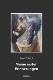 Lew Tolstoi: Meine ersten Erinnerungen