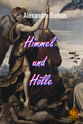 Alexandre Dumas Himmel und Hölle