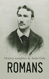 André Gide: Oeuvres complètes de André Gide: Romans