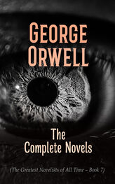 George Orwell: George Orwell: The Complete Novels (The Greatest Novelists of All Time – Book 7)