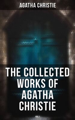 Agatha Christie The Collected Works of Agatha Christie (Vol.1)