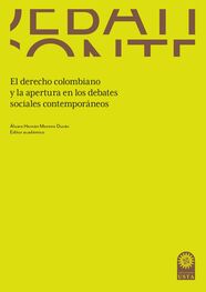 Álvaro Hernán Moreno Durán: El derecho colombiano y la apertura en los debates sociales contemporáneos