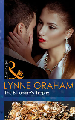 Lynne Graham The Billionaire's Trophy