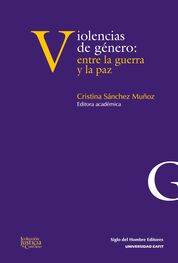Gloria María Gallego García: Violencias de género: entre la guerra y la paz