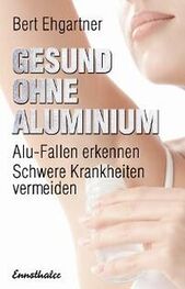 Bert Ehgartner: Gesund ohne Aluminium