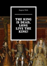 Eugene Wish: The King is dead, long live the King!