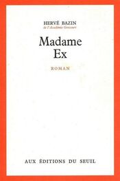 Hervé Bazin: Madame Ex
