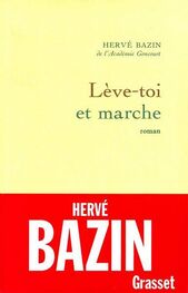 Hervé Bazin: Lève-toi et marche