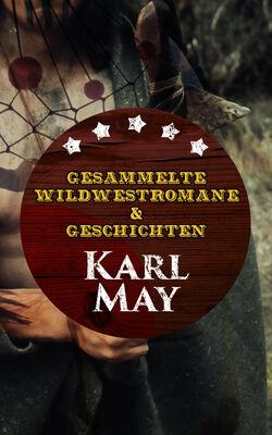 Karl May Gesammelte Wildwestromane & Geschichten von Karl May