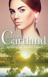 Barbara Cartland: Atemlos aus Lauter Liebe