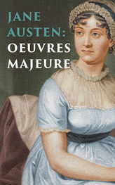 Jane Austen: Jane Austen: Oeuvres Majeures