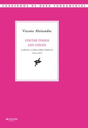 Vicente Aleixandre: Visitar todos los cielos
