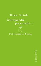 Thomas Strässle: Correspondre par e-mails...