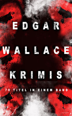 Edgar Wallace Edgar Wallace-Krimis: 70 Titel in einem Band