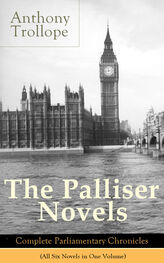 Anthony Trollope: The Palliser Novels: Complete Parliamentary Chronicles (All Six Novels in One Volume)