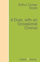 Arthur Conan Doyle: A Duet, with an Occasional Chorus