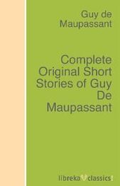 Guy Maupassant: Complete Original Short Stories of Guy De Maupassant