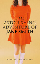 Patricia Wentworth: The Astonishing Adventure of Jane Smith