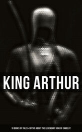 Richard Morris: King Arthur: 10 Books of Tales & Myths about the Legendary King of Camelot
