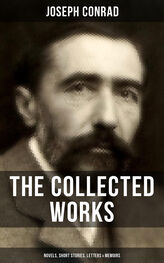 Joseph Conrad: The Collected Works of Joseph Conrad: Novels, Short Stories, Letters & Memoirs