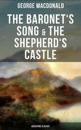 George MacDonald: The Baronet's Song & The Shepherd's Castle (Adventure Classics)