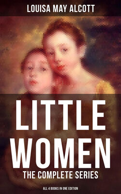 Louisa Alcott LITTLE WOMEN: The Complete Series (All 4 Books in One Edition)