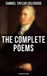Samuel Coleridge: The Complete Poems of Samuel Taylor Coleridge (Illustrated Edition)