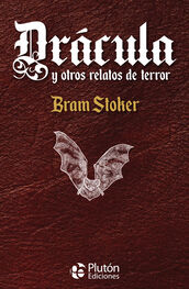 Bram Stoker: Drácula y otros relatos de terror