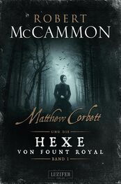 Robert Mccammon: MATTHEW CORBETT und die Hexe von Fount Royal (Band 1)