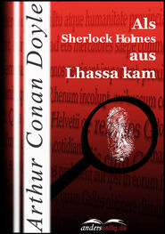 Arthur Doyle: Als Sherlock Holmes aus Lhassa kam