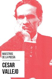 Cesar Vallejo: Maestros de la Poesia - César Vallejo
