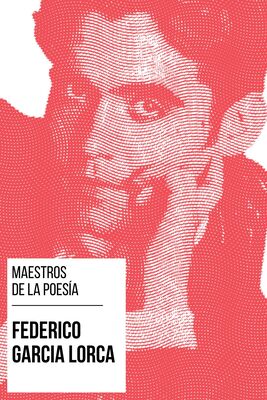 Federico García Lorca Maestros de la Poesía - Federico García Lorca