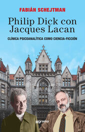 Fabián Schejtman: Philip Dick con Jacques Lacan