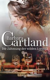 Barbara Cartland: Die Zähmung der wilden Lorinda
