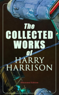 Harry Harrison The Collected Works of Harry Harrison (Illustrated Edition)