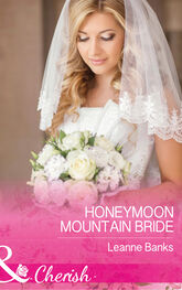 Leanne Banks: Honeymoon Mountain Bride