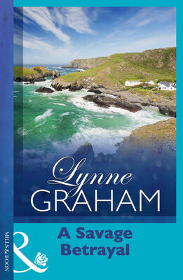Lynne Graham A Savage Betrayal