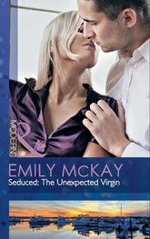 Emily McKay: Seduced: The Unexpected Virgin