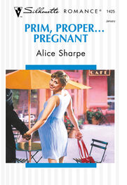 Alice Sharpe: Prim, Proper... Pregnant