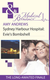 Amy Andrews: Sydney Harbour Hospital: Evie's Bombshell