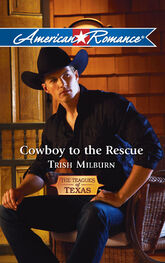 Trish Milburn: Cowboy to the Rescue
