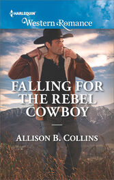Allison B. Collins: Falling For The Rebel Cowboy