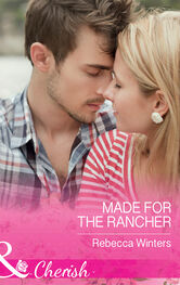 Rebecca Winters: Made For The Rancher