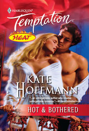 Kate Hoffmann: Hot & Bothered