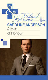 Caroline Anderson: A Man of Honour