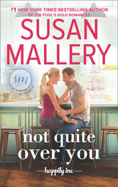 Susan Mallery: Not Quite Over You
