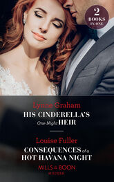 Louise Fuller: His Cinderella's One-Night Heir / Consequences Of A Hot Havana Night